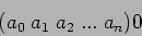 \begin{displaymath}
{\tt (} a_0 \; a_1 \; a_2 \; ... \; a_n {\tt )}0
\end{displaymath}