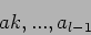 \begin{displaymath}
a{k}, ..., a_{l-1}
\end{displaymath}